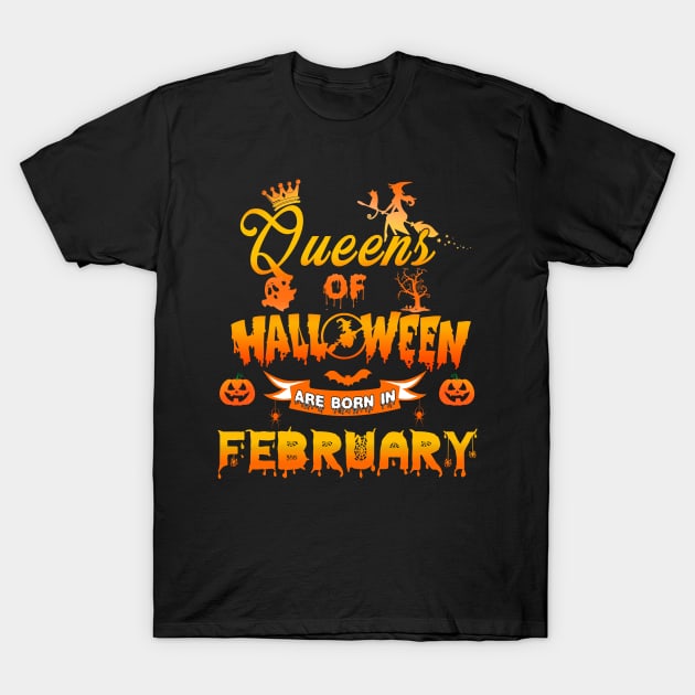 Queen of halloween are born in February tshirt birthday for woman funny gift t-shirt T-Shirt by American Woman